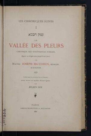 La vallée des pleurs : chronique des souffrances d'Israel depuis sa dispersion jusqu'à nos jours / par ... Joseph ha-Cohen. Publié pour la première fois en français avec notes et textes historiques par Julien Sée