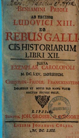 Ab excessu Ludovici XIII. de rebus Gallicis historiae Beniamini Prioli ab excessu Ludovici XIII. de rebus Gallicis historiarum libri XII