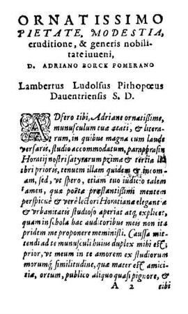 Ornatissimo Pietate, Modestia, eruditione, & generis nobilitateiuueni, [...]