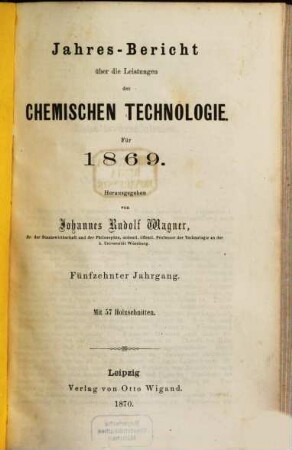 Jahresbericht über die Leistungen der chemischen Technologie. 15. 1869 (1870)