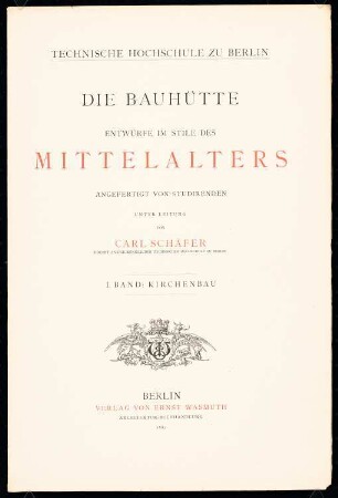 Die Bauhütte, Entwürfe im Stile des Mittelalters, 1. Band: Kirchenbau, 1883: Titel, Vorwort und Inhaltsverzeichnis (4 Seiten)