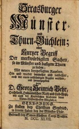 Strasburger Münster- & Thurn-Büchlein; oder Kurtzer Begriff Der merkwürdigsten Sachen, so im Münster und dasigem Thurn zu finden : Mit neuen beygefügten Kupfern