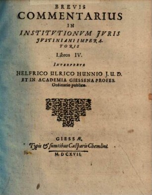 Brevis commentarius in Institutionum iuris Iustiniani Imperatoris libros IV.