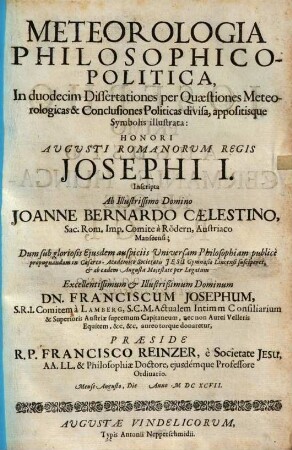 Meteorologia Philosophico-Politica : In duodecim Dissertationes per Quaestiones Meteorologicas & Conclusiones Politicas divisa, appositisque Symbolis illustrata ...