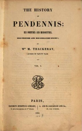 The history of Pendennis, his fortunes and misfortunes, his friends and his greatest enemy, 1