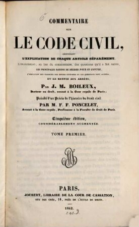 Commentaire sur le code civil : contenant l'explication de chaque article séparément, l'énonciation, au bas du commentaire, des questions qu'il a fait naître, les principales raisons de décider pour et contre, l'indication des passages des divers ouvrages où les questions sont agitées, et le renvoi aux arrêts, 1