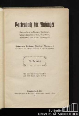 Gartenbuch für Anfänger : Unterweisung im Anlegen, Bepflanzen, Pflegen des Hausgartens, im Obstbau ...