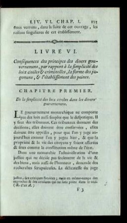 Livre VI. Conséquences des principes des divers gouvernemens, par rapport á la simplicité des loix civiles et criminelles, la forme des jugemens, et l' établissement des peines.