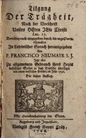 Tilgung Der Trägheit, Nach der Vorschrift Unsers Herrn Jesu Christi Luc. 13. Bemühet euch einzugehen durch die enge Porte