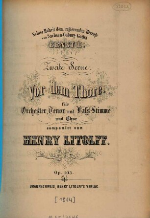 (Scenen aus Göthe's Faust) : op. 103, 2. Vor dem Thore : für Orchester, Tenor- u. Bass-Stimme u. Chor. - 80 S. - Pl.-Nr. 1338