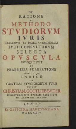 De Ratione Ac Methodo Stvdiorvm Ivris Illvstrivm Et Praestantissimorvm Ivrisconsvltorvm Selecta Opvscvla
