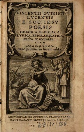 Vincentii Gvinisii Lvcensis E Soc. Iesv Poesis Heroica, Elegiaca, Lyrica, Epigrammatica : aucta & recensita: Item Dramatica