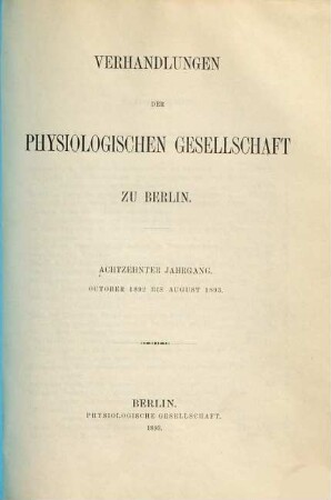 Verhandlungen der Physiologischen Gesellschaft zu Berlin. 18. 1892/93