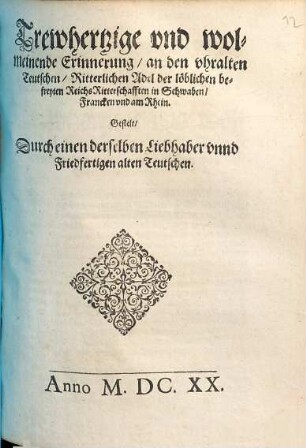Trewhertzige und wolmeinende Erinnerung, an den uhralten Teutschen, Ritterlichen Adel der löblichen befreyten ReichsRitterschafften in Schwaben, Francken und am Rhein