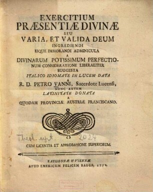 Exercitium praesentiae divinae : seu varia, et valida Deum ingrediendi eique immorandi adminicula