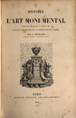 Histoire de l'art monumentale dans l'antiquité et au moyen âge suivie d'un traité sur la peinture sur verre