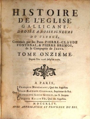 Histoire De L'Eglise Gallicane : Dediée A Nosseigneurs Du Clerge. 11, Depuis l'an 1226. jusqu'en 1270