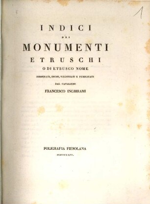 Monumenti Etruschi o di Etrusco nome : disegnati, incisi, illustrati e pubblicati, [7]. Indici dei monumenti Etruschi o di Etrusco nome