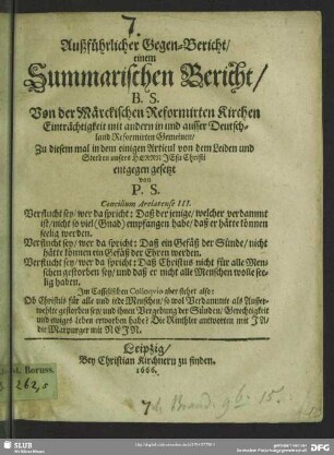 Außführlicher Gegen-Bericht, einem Summarischen Bericht, B. S. Von der Märckischen Reformirten Kirchen Einträchtigkeit mit andern in und ausser Deutschland Reformirten Gemeinen : Zu diesem mal in dem einigen Articul von dem Leiden und Sterben unsers Herrn Jesu Christi entgegen gesetzt