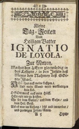 Kleine Tag-Zeiten Vom Heiligen Vatter Ignatio de Loyola. - Anmuthung Zu dem Heiligen Ignatio um ein seeligen Todt.