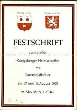 Festschrift zum großen Königsberger Heimattreffen mit Patenschaftsfeier am 17. und 18. August 1968 in Moosburg a.d. Isar