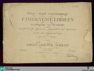 Drey- und vierstimmige Choralmelodien für 2 Soprane und 2 Contr'alte : zum Gebrauch für Gymnasien, Bürgerschulen und Singinstitute, auch für jeden Anfänger im Singen; 1te Sammlung