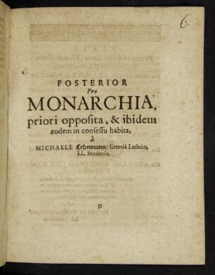 Posterior Pro Monarchia, priori opposita, & ibidem eodem in consessu habita, a Michaele Lehnmann