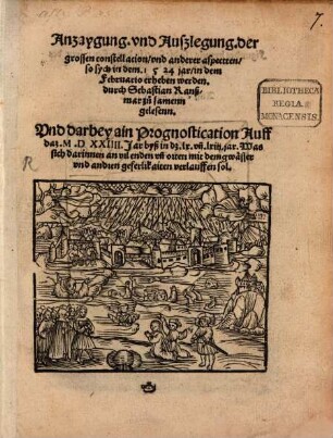 Anzaygung. vnd Auszlegung. der grossen constellacion vnd anderer aspectten so sych in dem. 1524 jar in dem Februario erheben werden