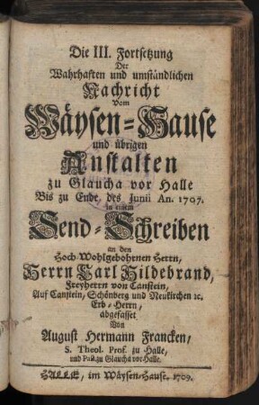 Die III. Fortsetzung Der Wahrhaften und umständlichen Nachricht Vom Wäysen-Hause ...