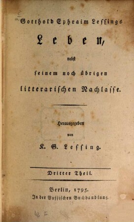 Gotthold Ephraim Lessings Leben : nebst seinem noch übrigen litterarischen Nachlasse. 3