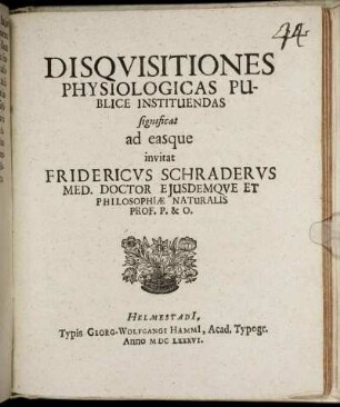 Disquisitiones Physiologicas Publice Instituendas significat ad easque invitat Fridericus Schraderus ...