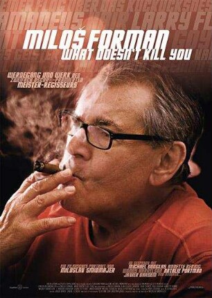 Miloš Forman - What Doesn't Kill You