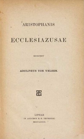 Aristophanis Ecclesiazusae rec. Adolphus von Velsen