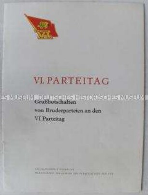 Dokumentation zum VI. Parteitag der SED (Grußbotschaften)