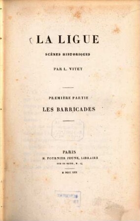 La ligue : Scènes historiques, 1. Les barricades. - 1830. - LXVI, 429 S.
