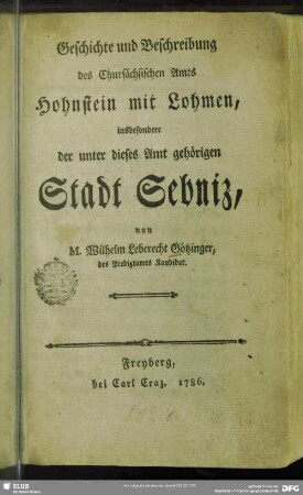 Geschichte und Beschreibung des Chursächsischen Amts Hohnstein mit Lohmen, insbesondere der unter dieses Amt gehörigen Stadt Sebniz