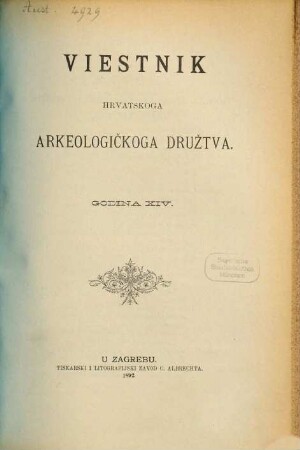 Vjesnik Hrvatskoga Arheološkoga Društva : službeni organ Hrvatskoga Državnoga Arheološkoga i Previjesnoga Muzeja u Zagrebu. 14. 1892