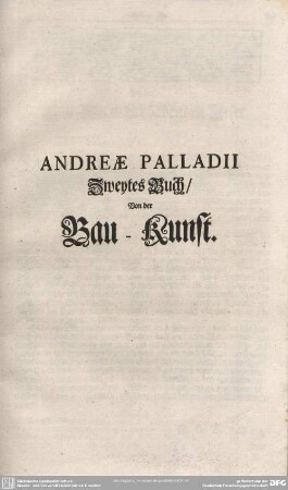 Andrea Paladii. Zweites Buch/ Von der Bau-Kunst.