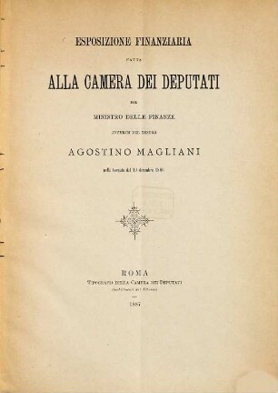 Esposizione finanziaria fatta alla Camera dei Deputati dal Ministro delle Finanze interim del tesoro Agostino Magliani nella tornata del 19 dicembre 1886