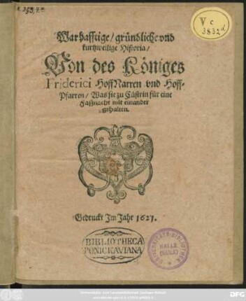 Warhafftige/ gründliche und kurtzweilige Historia/ Von des Königes Friderici HoffNarren und Hoff-Pfarren/ Was sie zu Cüstrin für eine Faßnacht mit einander gehalten