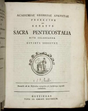 Academiae Georgiae Augustae Prorector Et Senatus Sacra Pentecostalia Rite Celebranda Civibus Indicunt : Praemissa est de Missionibus euangelicis pie sapienterque regundis consultatio