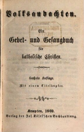 Volksandachten : Ein Gebet- und Gesangbuch für katholische Christen. Mit einem Titelkupfer