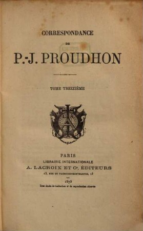 Correspondance Correspondance de P.-J. Proudhon. 13