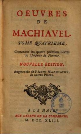 Oeuvres De Machiavel, 4. Contenant les quatre prémiers livres de l'Histoire de Florence