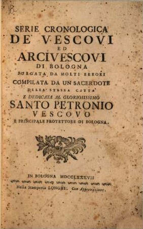 Serie cronologica de'vescovi ed arcivescovi di Bologna purgata da molti errori