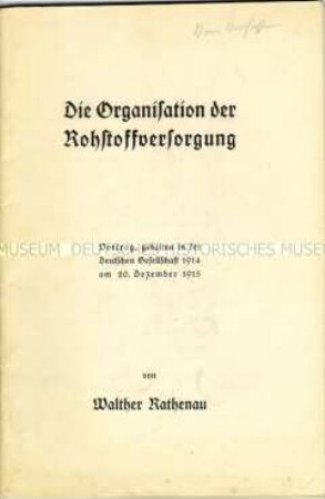 Vortrag von Walther Rathenau über die Organisation der Rohstoffversorgung in Deutschland während des 1. Weltkrieges