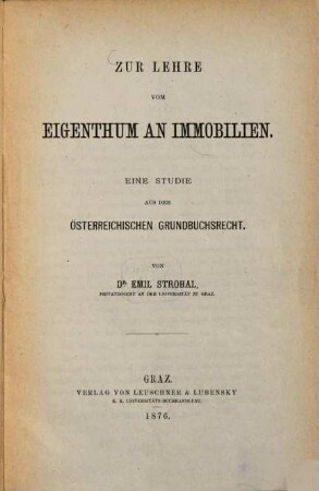 Zur Lehre vom Eigenthum an Immobilien : eine Studie aus dem österreichischen Grundbuchrecht