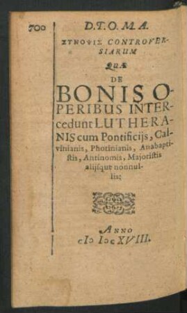 De Bonis Operibus Intercedunt Lutheranis cum Pontificiis, Calvinianis, Photinianis, Anabaptistis, Antinomis, Maioristis aliisque nonnullis.