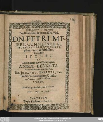 Epithalamia In Nuptias Praestantissimi & ornatissimi Viri, Dn. Petri Meieri ... ac fidelissimi, secundum Sponsi, Et ... virginis, Annae Berents ... Viri Dn. Johannis Berents ... Filiae carissimae, Sponsae