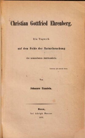 Christian Gottfried Ehrenberg : ein Tagwerk auf dem Felde der Naturforschung des neunzehnten Jahrhunderts